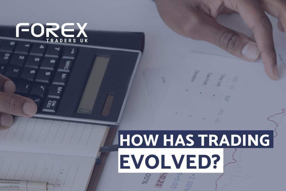 HOW HAS FOREX TRADING EVOLVED