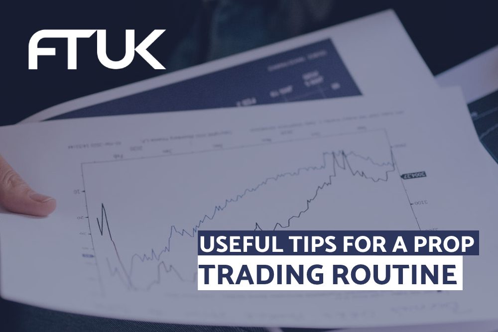USEFUL TIPS FOR A PROP TRADING ROUTINE