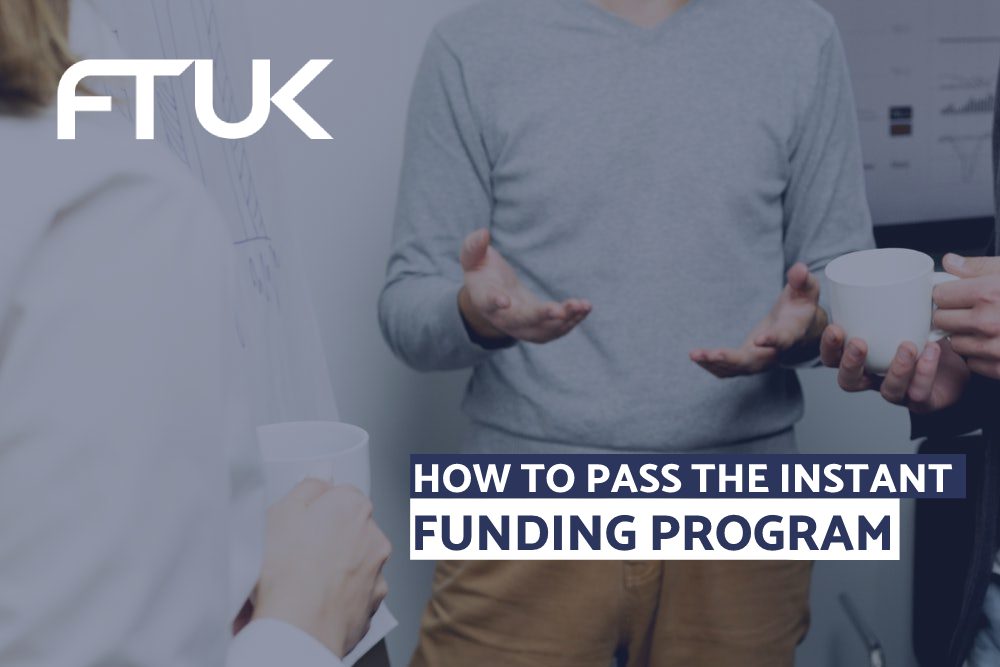 HOW TO PASS THE INSTANT FUNDING PROGRAM