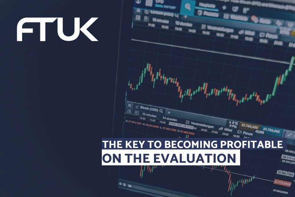THE KEY TO BECOMING PROFITABLE ON THE EVALUATION