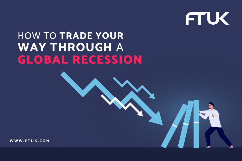 HOW TO TRADE YOUR WAY THROUGH A GLOBAL RECESSION