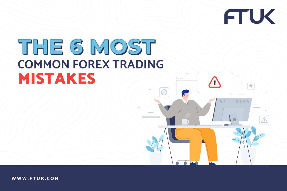 THE 6 MOST COMMON FOREX TRADING MISTAKES
