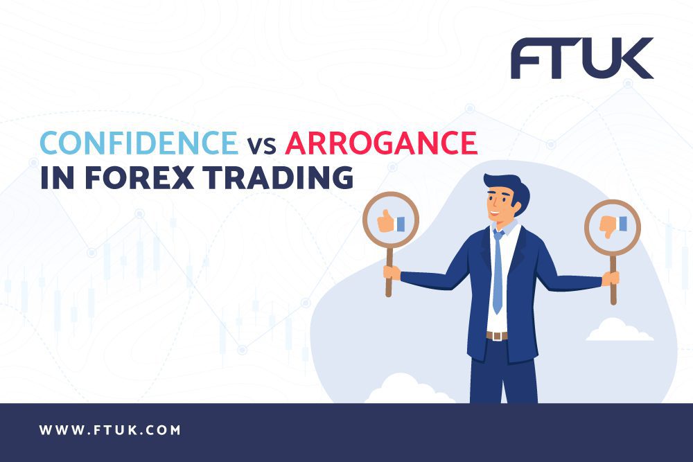 CONFIDENCE VS ARROGANCE IN FOREX TRADING