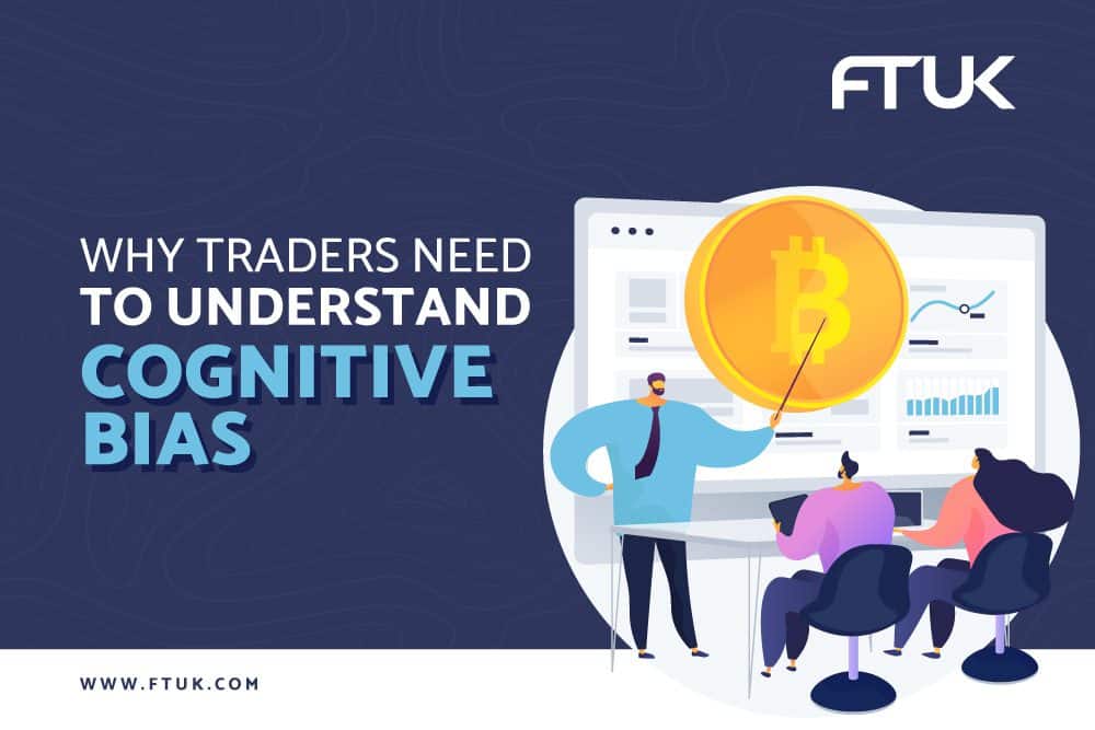 WHY TRADERS NEED TO UNDERSTAND COGNITIVE BIAS
