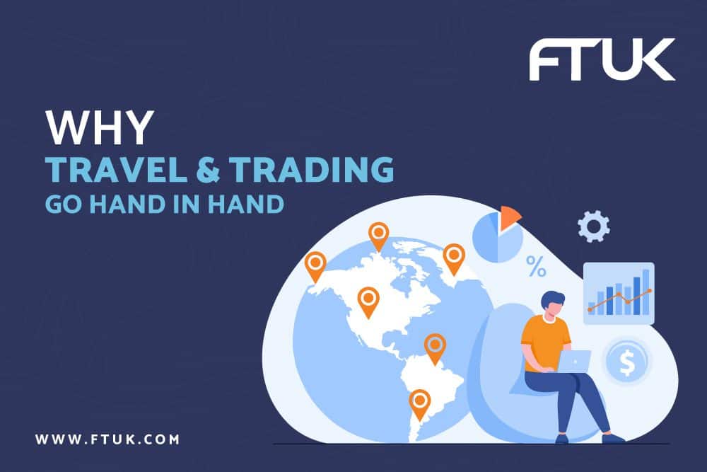 WHY TRAVEL AND TRADING GO HAND IN HAND