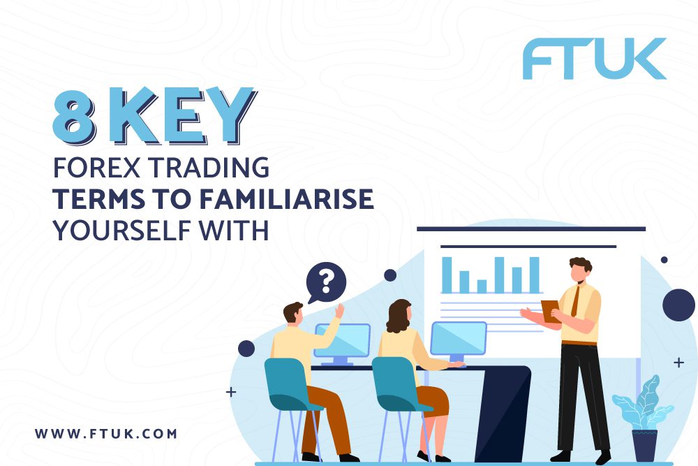 8 KEY FOREX TRADING TERMS TO FAMILIARISE YOURSELF WITH