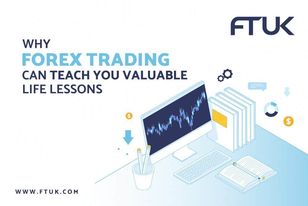 WHY FOREX TRADING CAN TEACH YOU VALUABLE LESSONS