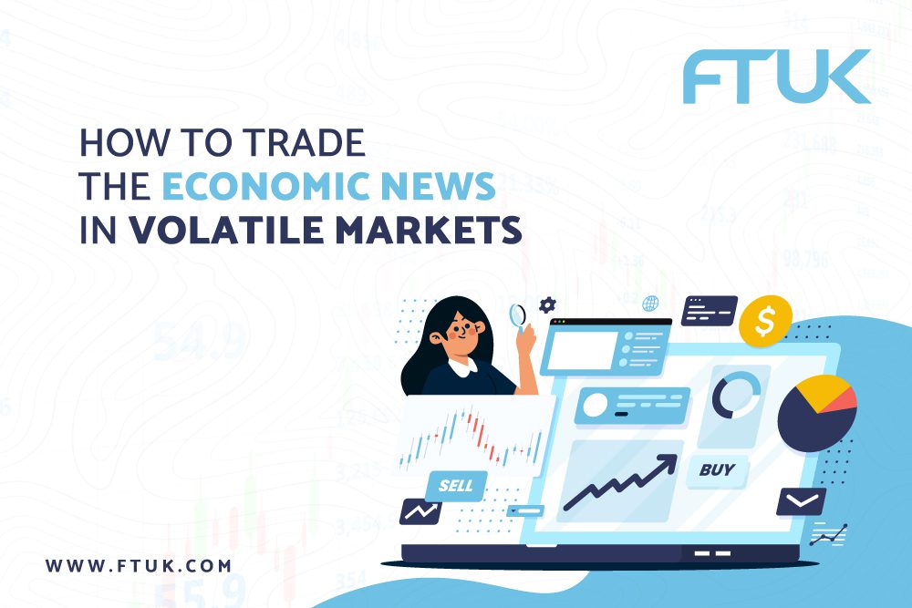 HOW TO TRADE THE ECONOMIC NEWS IN VOLATILE MARKETS