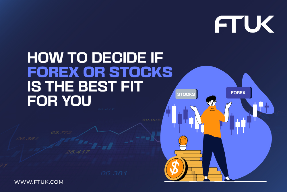 How To Decide If Forex Or Stocks Is The Best Fit For You 