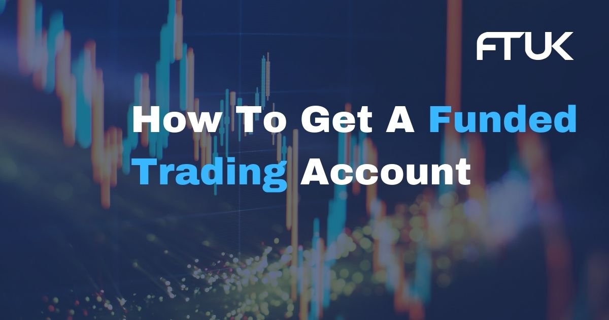 How To Get A Funded Trading Account