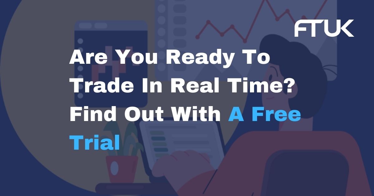 Are You Ready To Trade In Real Time? Find Out With A Free Trial